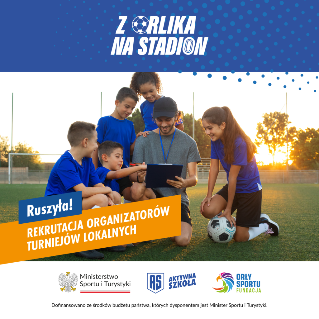 Ruszyły zapisy! Zgłoś się i zorganizuj turniej lokalny w II edycji Turnieju “Z Orlika na Stadion”!