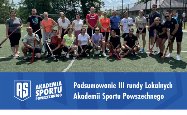 Podsumowanie III rundy Lokalnych Akademii Sportu Powszechnego!